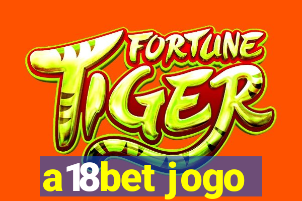 a18bet jogo